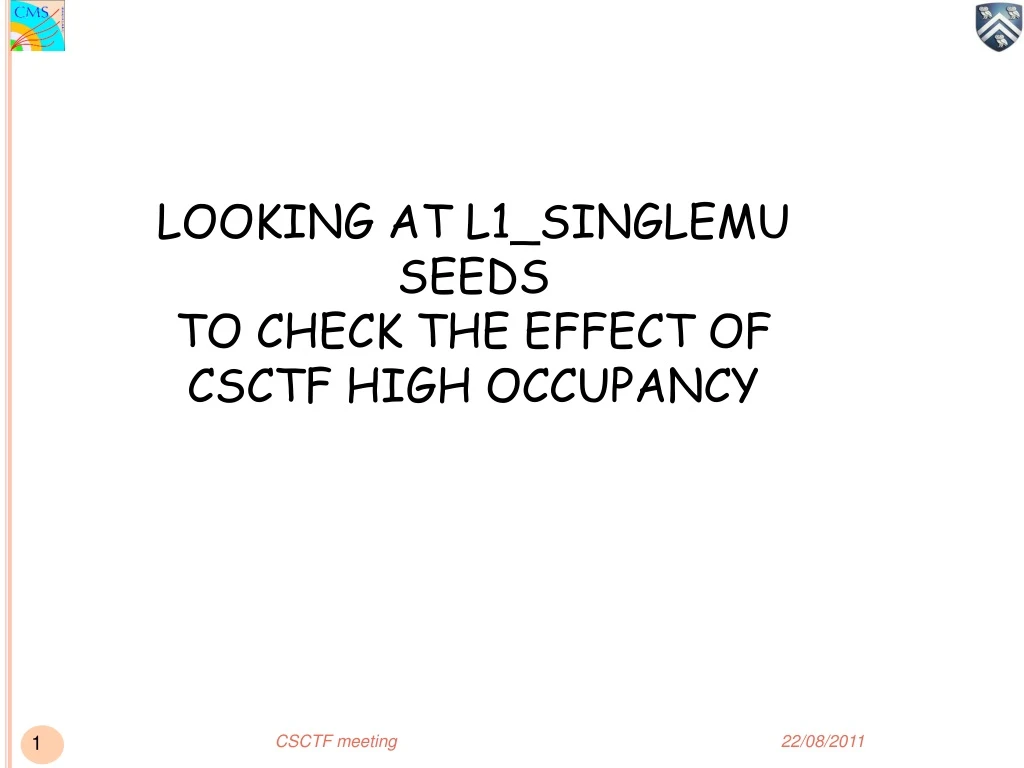 looking at l1 singlemu seeds to check the effect of csctf high occupancy