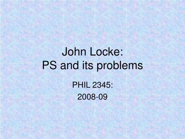 John Locke:  PS and its problems