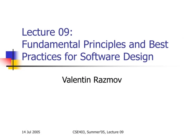 Lecture 09: Fundamental Principles and Best Practices for Software Design