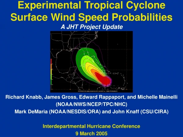 Experimental Tropical Cyclone  Surface Wind Speed Probabilities A JHT Project Update