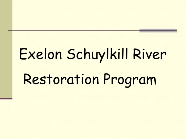 Exelon Schuylkill River   Restoration Program
