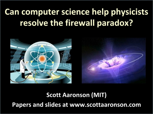 Can computer science help physicists resolve the firewall paradox?