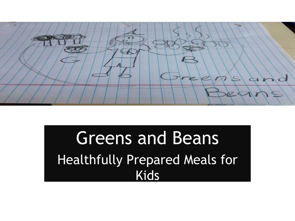 greens and beans healthfully prepared meals for kids