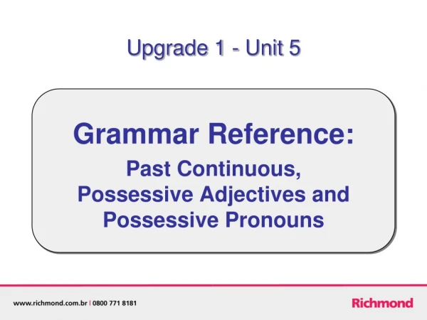 Grammar Reference: Past Continuous, Possessive Adjectives and Possessive Pronouns