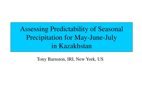 Assessing Predictability of Seasonal Precipitation for May-June-July in Kazakhstan