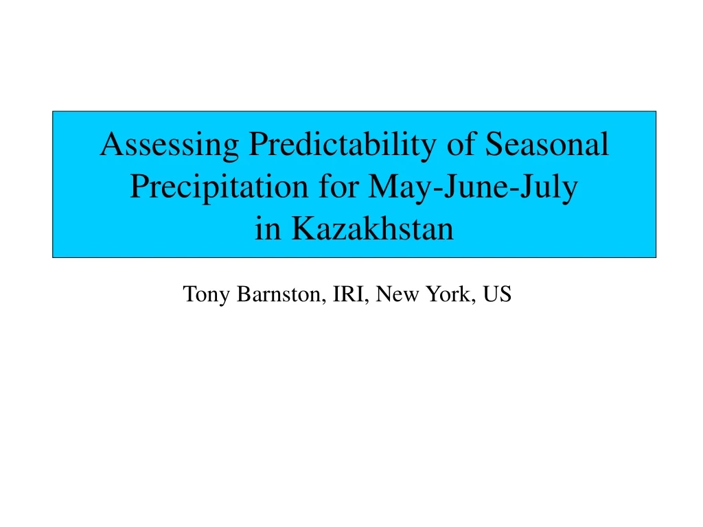 assessing predictability of seasonal precipitation for may june july in kazakhstan