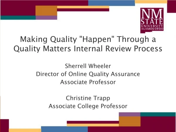 Making Quality &quot;Happen&quot; Through a Quality Matters Internal Review Process Sherrell Wheeler