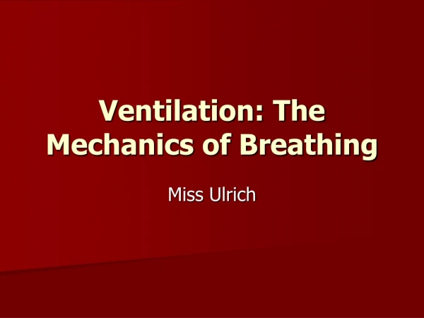 Ventilation: The Mechanics of Breathing