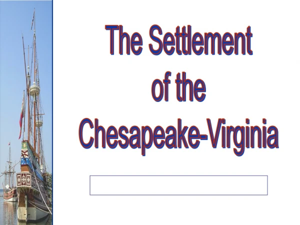 The Settlement of the Chesapeake-Virginia