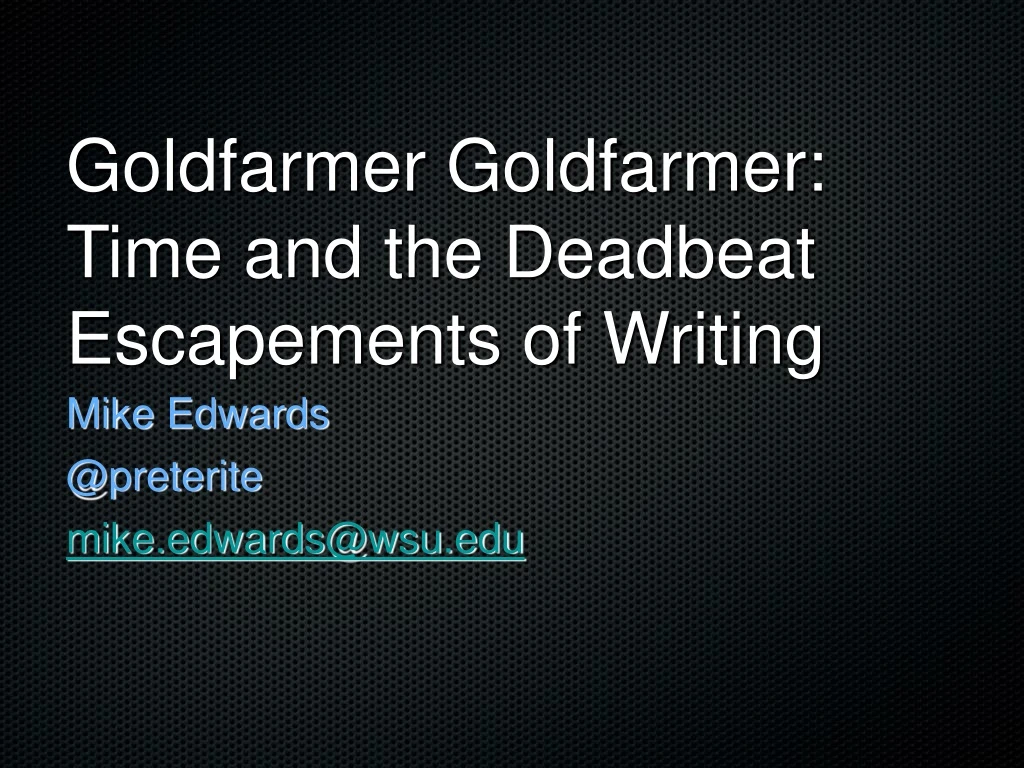 goldfarmer goldfarmer time and the deadbeat escapements of writing