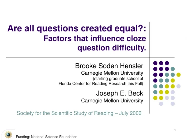 Are all questions created equal?: Factors that influence cloze  question difficulty.