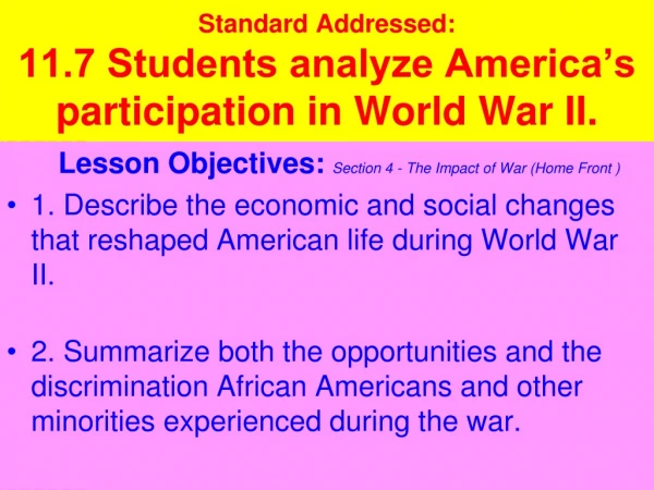 Standard Addressed:  11.7 Students analyze America’s participation in World War II.