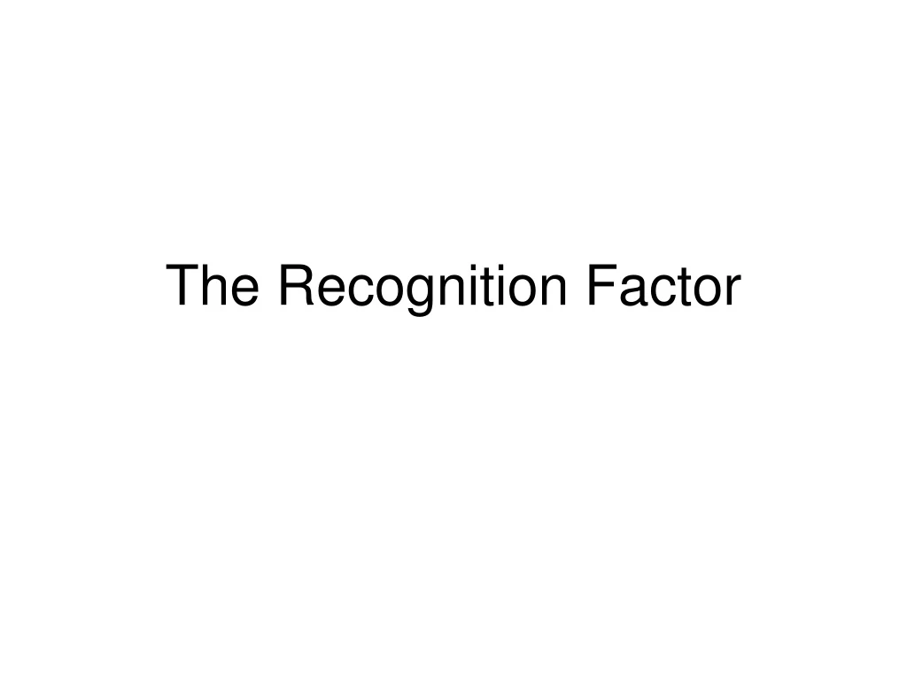 the recognition factor