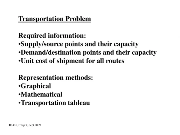 Transportation Problem Required information: Supply/source points and their capacity