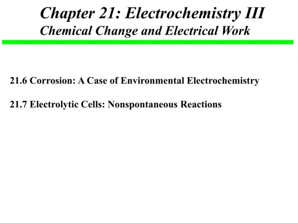 Chapter 21: Electrochemistry III Chemical Change and Electrical Work