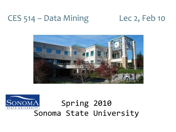CES 514 – Data Mining                Lec 2, Feb 10 Spring 2010 Sonoma State University