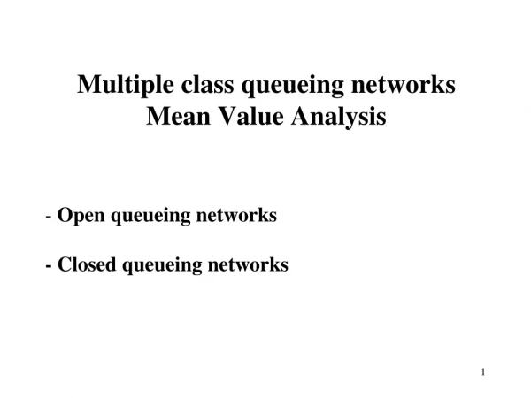 Multiple class queueing networks Mean Value Analysis