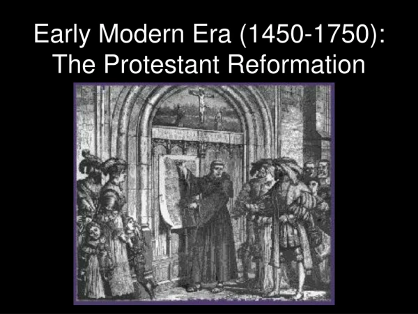 Early Modern Era (1450-1750): The Protestant Reformation