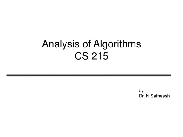 Analysis of Algorithms CS 215