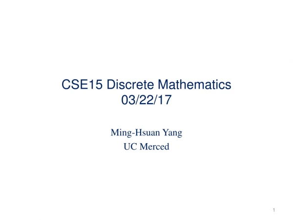 CSE15 Discrete Mathematics 03/22/17
