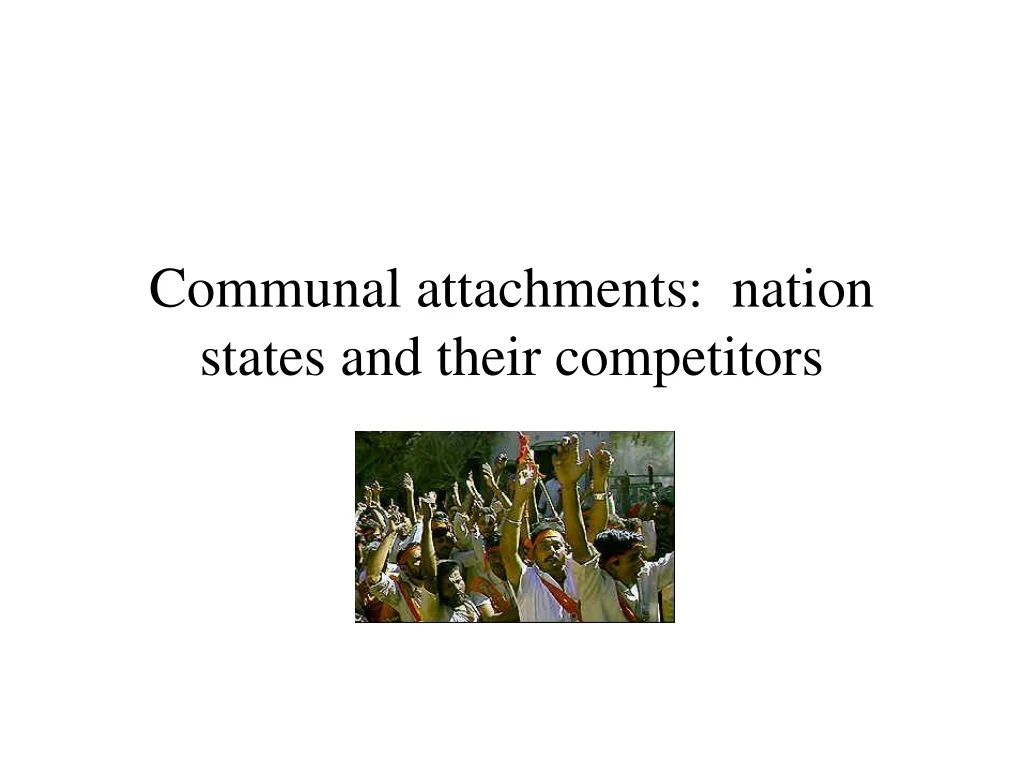 communal attachments nation states and their competitors