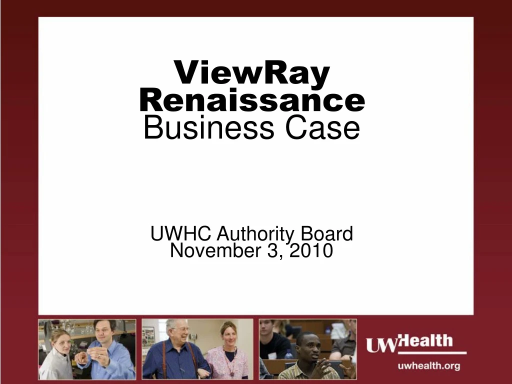 viewray renaissance business case uwhc authority board november 3 2010