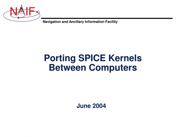 Porting SPICE Kernels Between Computers