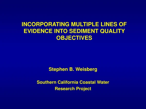 INCORPORATING MULTIPLE LINES OF EVIDENCE INTO SEDIMENT QUALITY OBJECTIVES