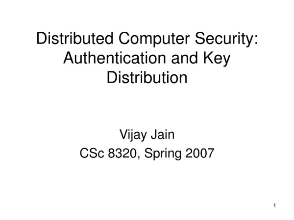 Distributed Computer Security: Authentication and Key Distribution