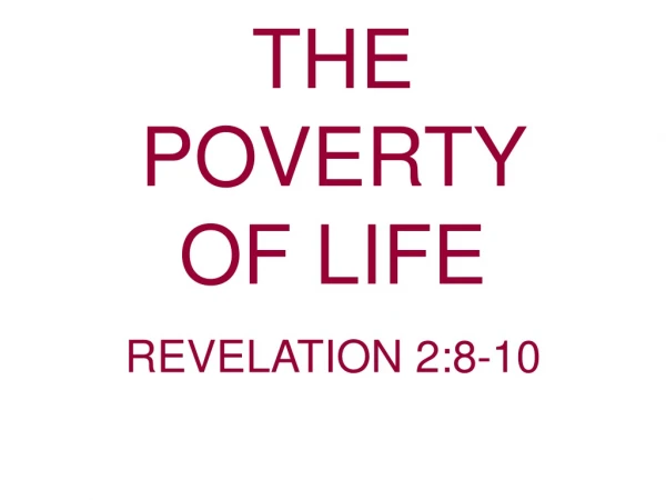 THE                 POVERTY                OF LIFE