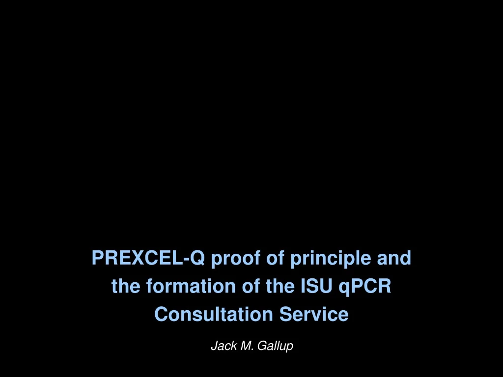 prexcel q proof of principle and the formation of the isu qpcr consultation service