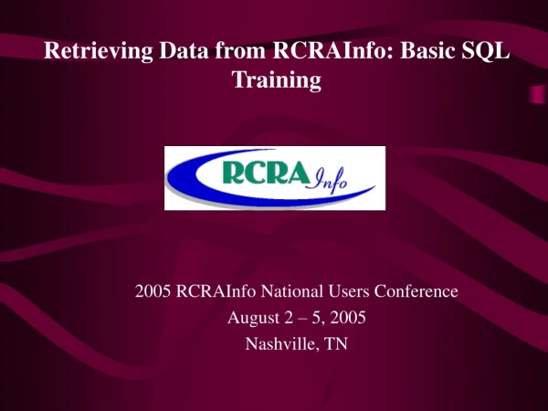 2005 RCRAInfo National Users Conference August 2 – 5, 2005 Nashville, TN