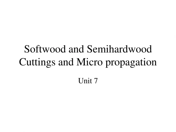 Softwood and Semihardwood Cuttings and Micro propagation
