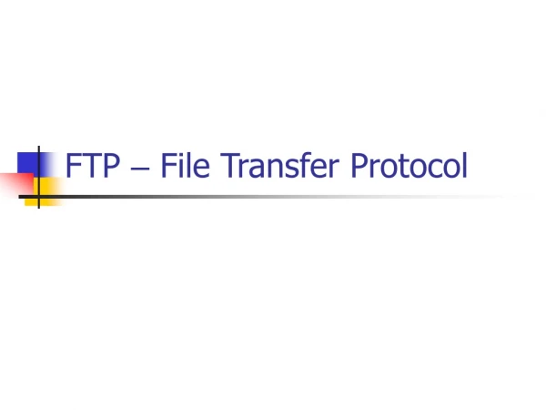 FTP  –  File Transfer Protocol