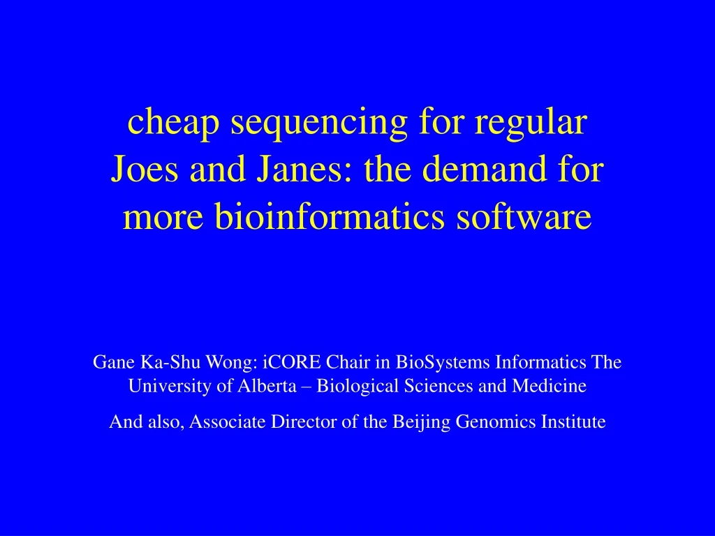 cheap sequencing for regular joes and janes the demand for more bioinformatics software