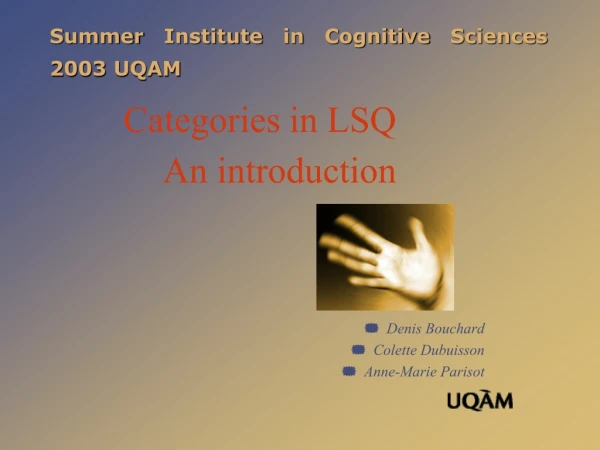 Summer Institute in Cognitive Sciences 2003 UQAM