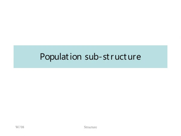 Population sub-structure