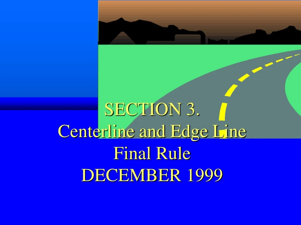 section 3 centerline and edge line final rule december 1999