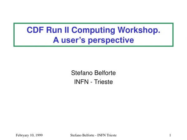 CDF Run II Computing Workshop. A user’s perspective
