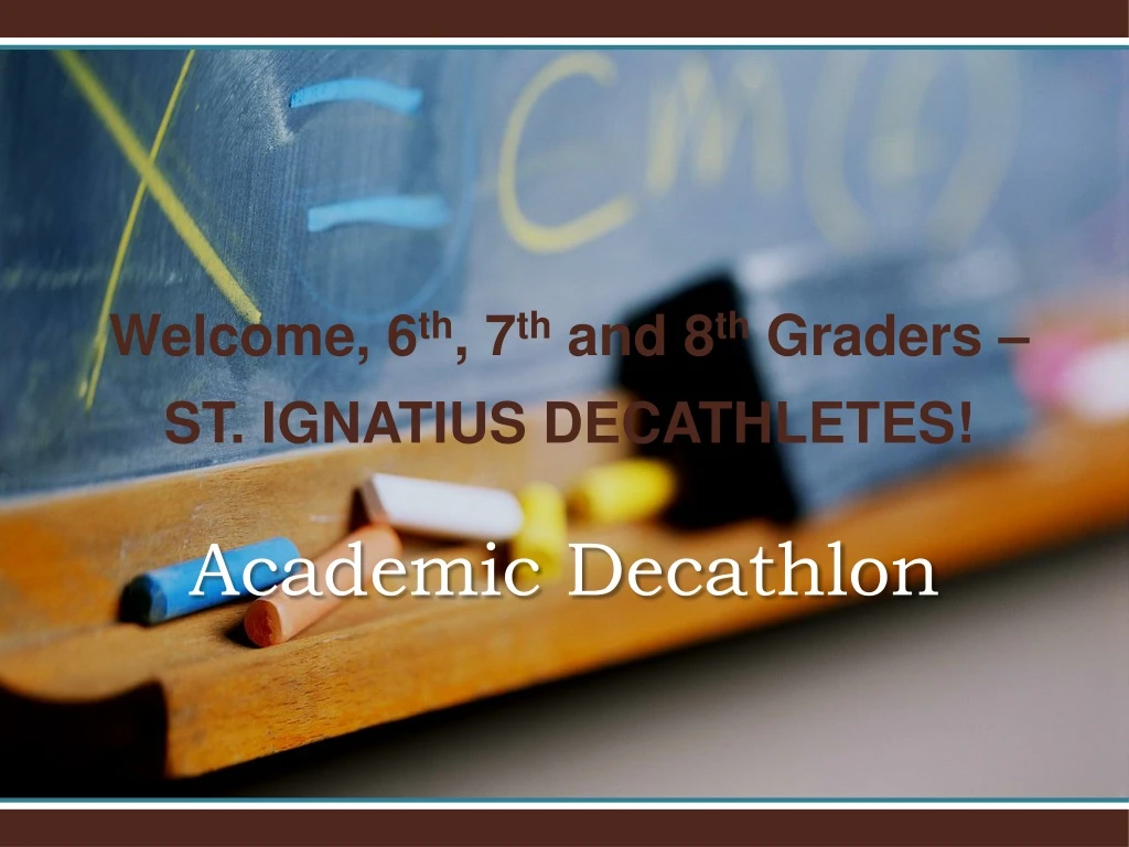 welcome 6 th 7 th and 8 th graders st ignatius decathletes