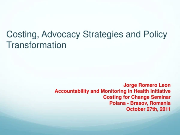 Costing, Advocacy Strategies and Policy Transformation