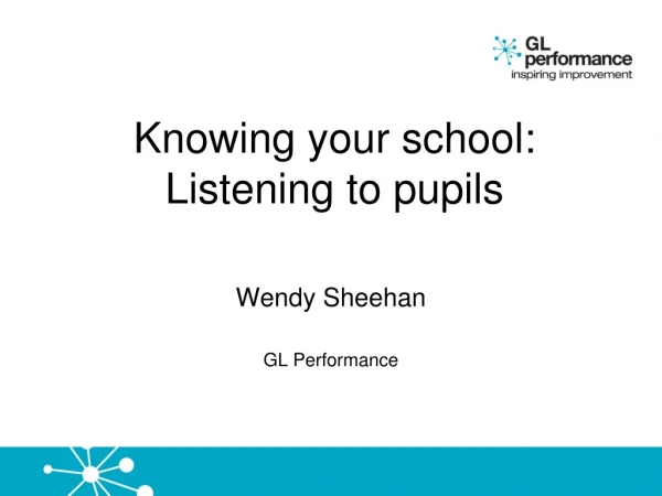 Knowing your school:  Listening to pupils