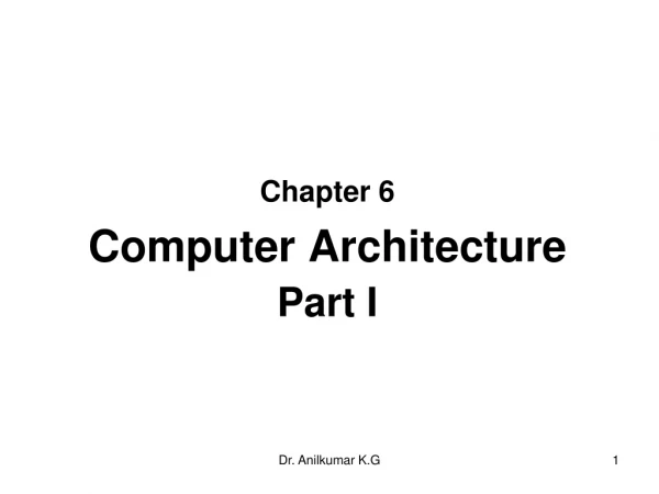 Chapter 6 Computer Architecture Part I