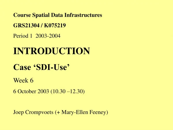 Course Spatial Data Infrastructures GRS21304 / K075219 Period 1  2003-2004 INTRODUCTION