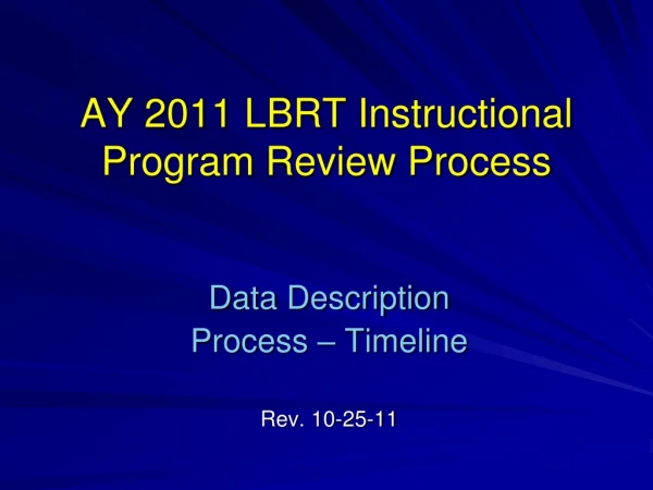 AY 2011 LBRT Instructional Program Review Process