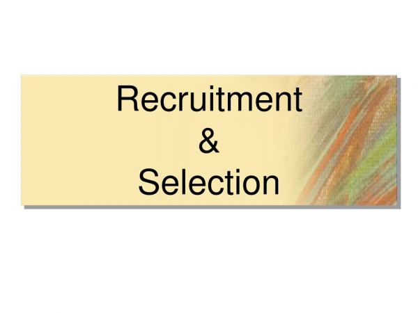 Recruitment  &amp;  Selection