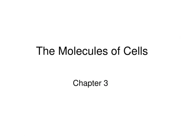 The Molecules of Cells