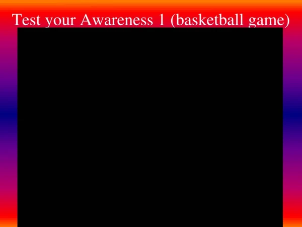 Test your Awareness 1 (basketball game)