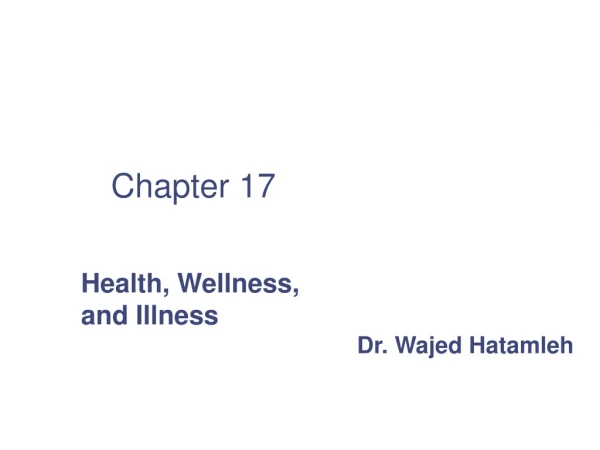 Health, Wellness, and Illness Dr. Wajed Hatamleh