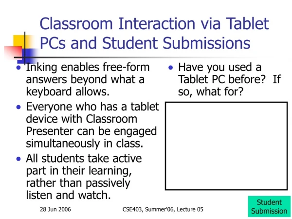 Classroom Interaction via Tablet PCs and Student Submissions